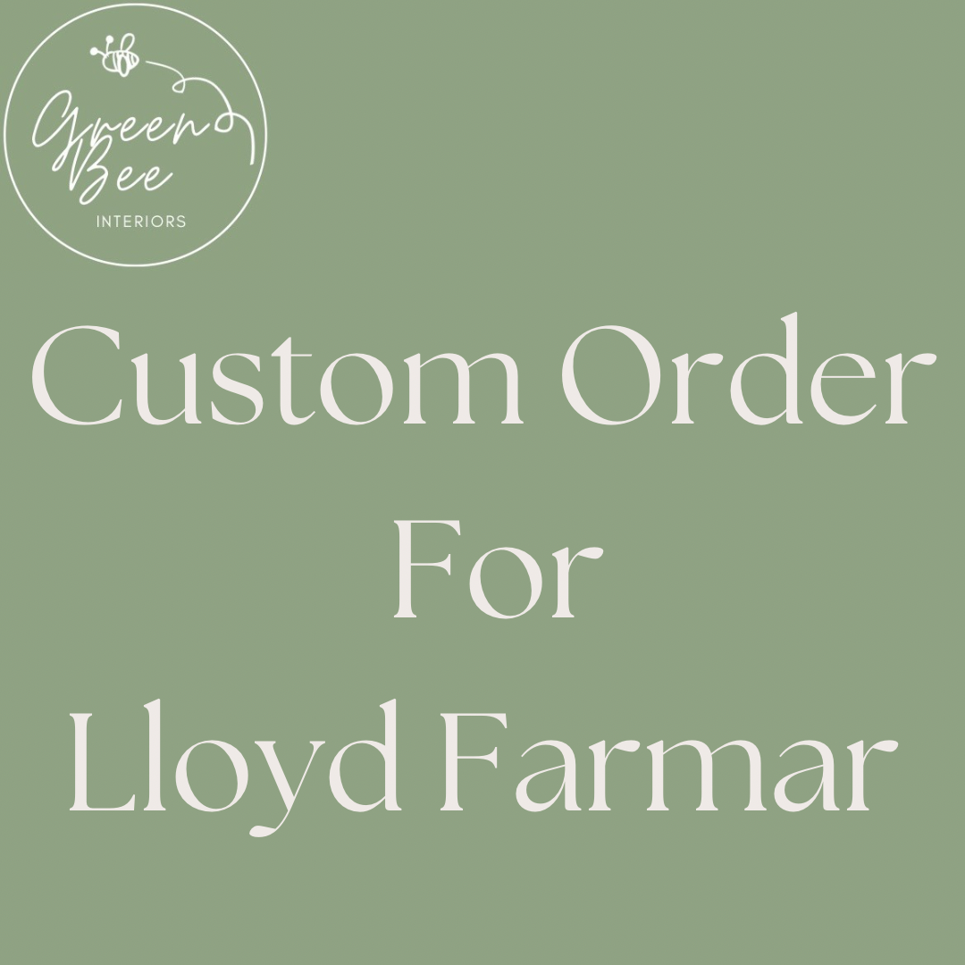 Custom Order for Lloyd